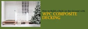 Tarimas compuestas de WPC: Cómo construir una terraza a nivel del suelo con tarimas compuestas de WPC. PORTADA 28